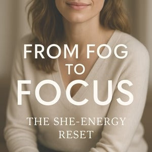 From Fog to Focus: The She-Energy Reset